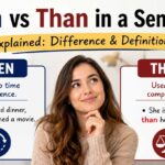 Understanding then vs than in a sentence helps your writing sound clearer and more natural.