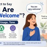 If someone says "thank you," you may reply with "you are very welcome."