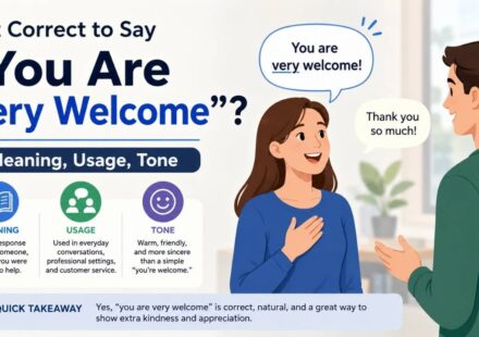 If someone says "thank you," you may reply with "you are very welcome."