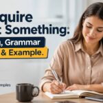 When we talk about “to inquire about something”, we are using a formal English phrase that simply means to ask for information in a polite and professional way.