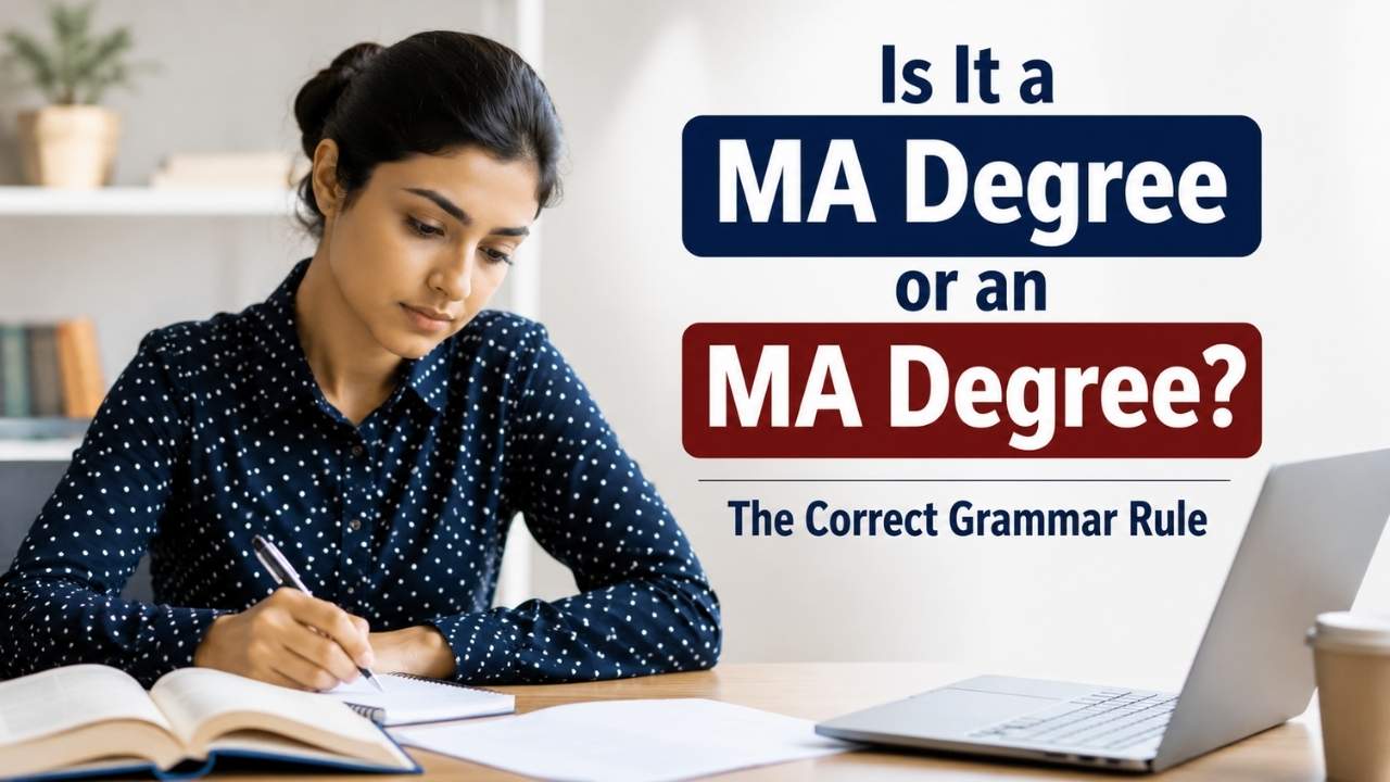 Many writers and students often get confused about whether they should write “a MA degree” or “an MA degree.”