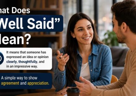 Have you ever heard someone say "Well said!" after a speech, comment, or thoughtful opinion?