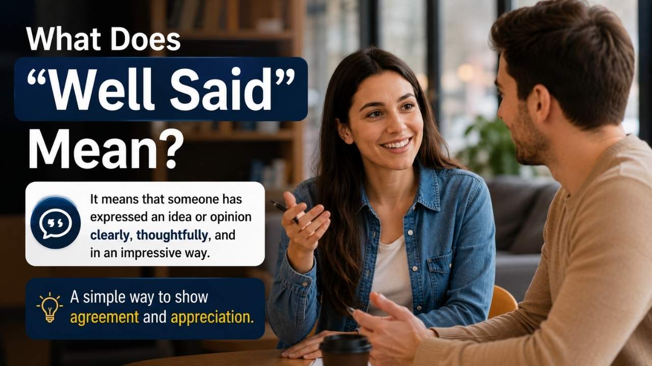 Have you ever heard someone say "Well said!" after a speech, comment, or thoughtful opinion?