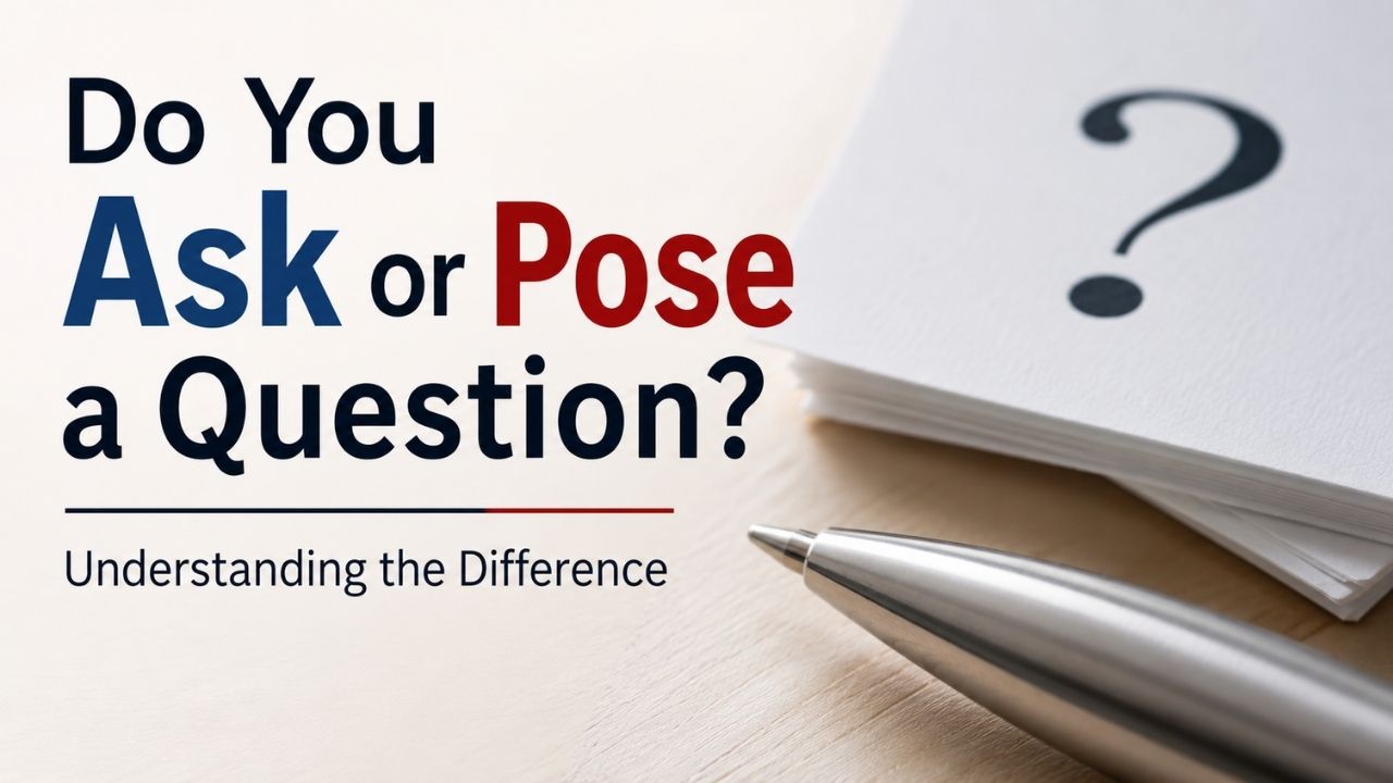 Many English learners and native speakers alike wonder whether you should ask a question or pose a question.