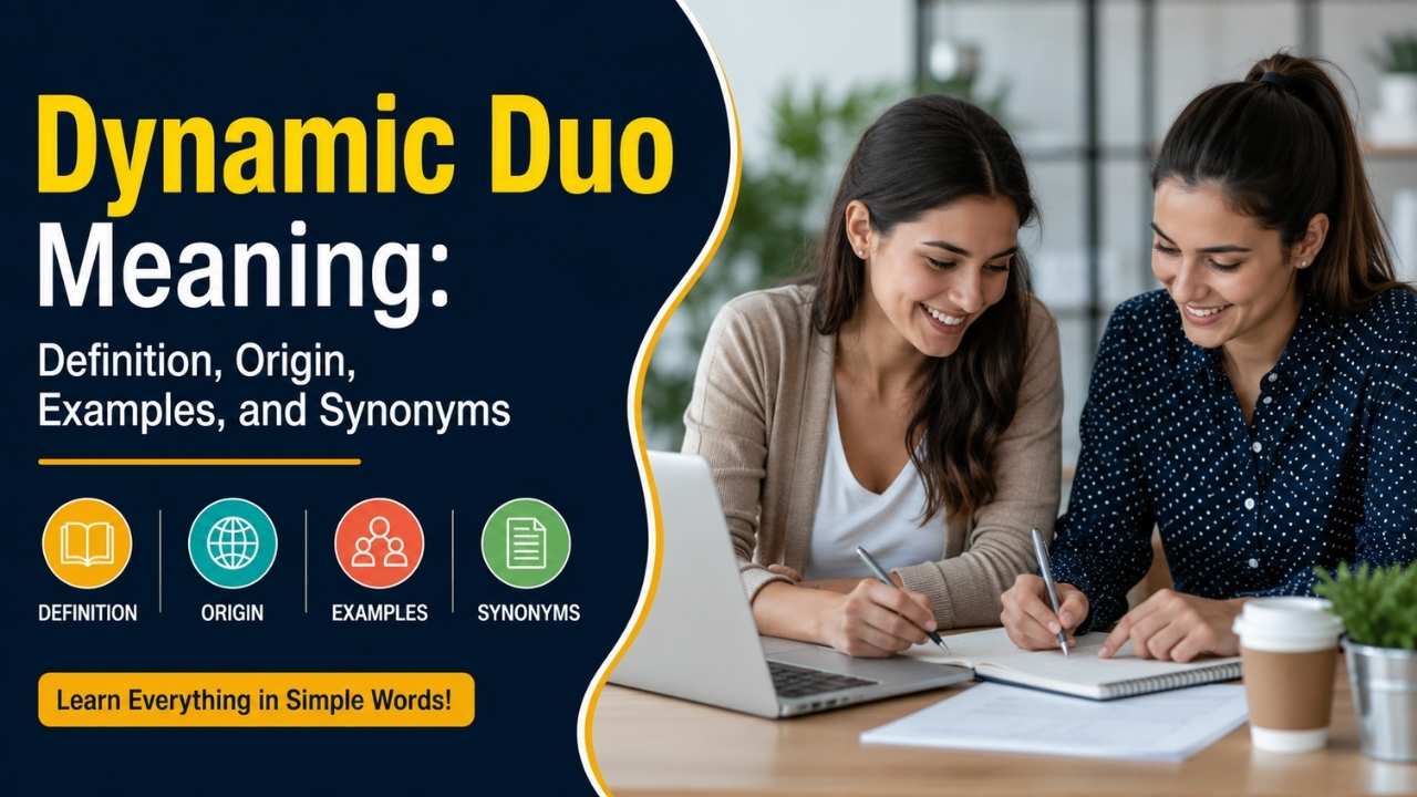 In this guide, you'll learn the Dynamic Duo Meaning, its definition, origin, usage, and how to use the phrase correctly in everyday English.