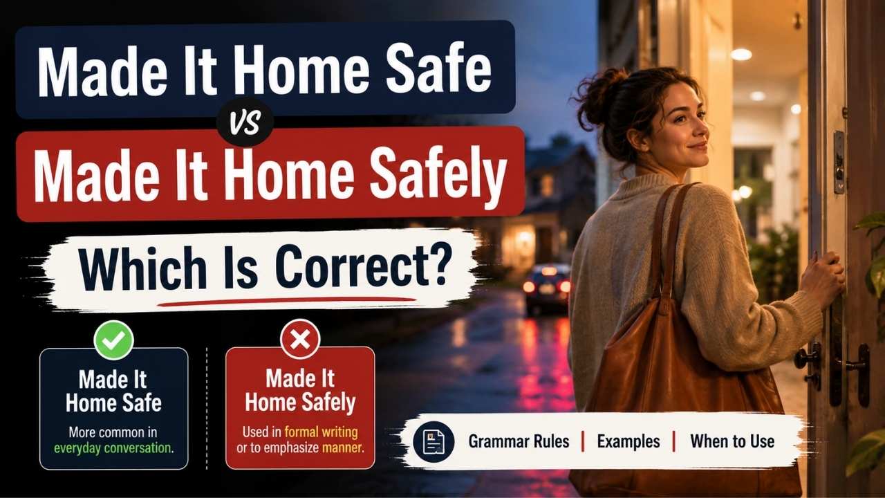 Have you ever wondered whether you should say Made It Home Safe vs Made It Home Safely?