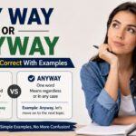 Choosing between any way or anyway can be confusing because they look and sound almost the same.
