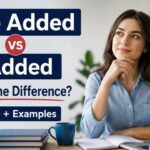 Understanding I've Added vs I Added can help you communicate more clearly in professional writing, everyday conversations, academic work, and business emails.