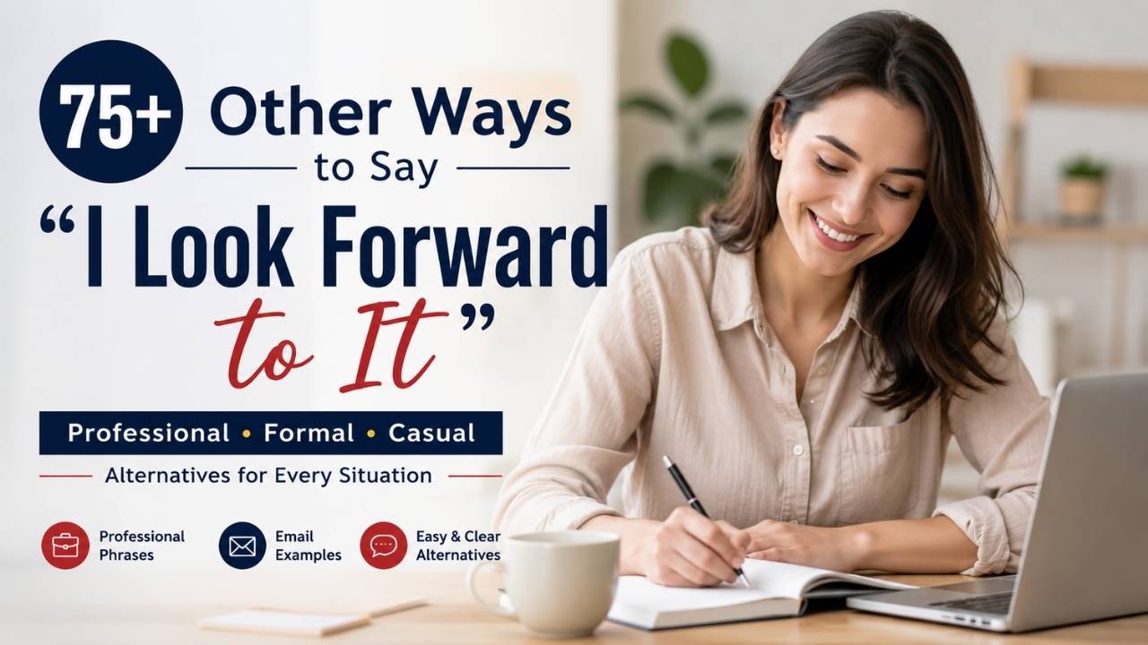 75+ other ways to say “I look forward to it” with professional, formal, and casual alternatives.