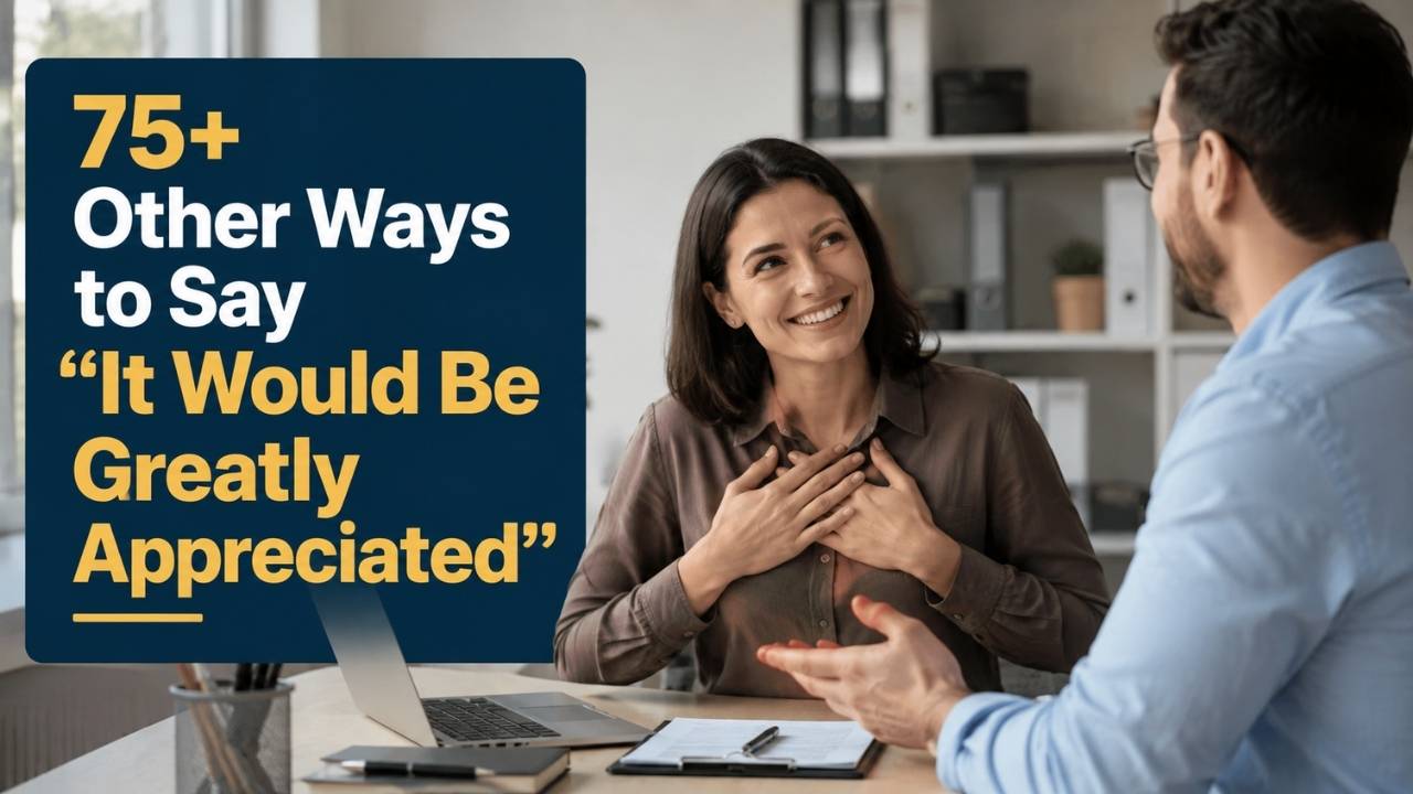 Whether you're writing a professional email, sending a business message, or making a polite request, the phrase "It would be greatly appreciated" is a common way to show respect and gratitude.